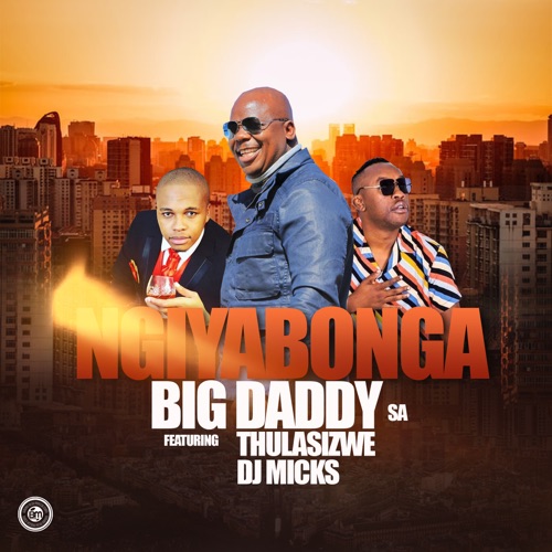 Big Daddy SA ft. Thulasizwe & DJ Micks - Ngiyabonga Mp3 Download