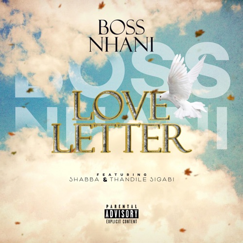 Boss Nhani – Love Letter ft. Shabba CPT & Thandile Sigabi