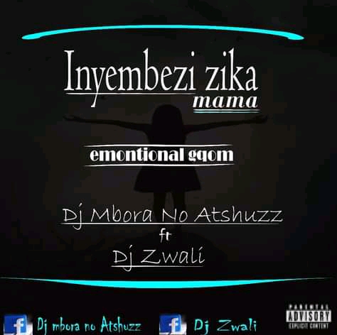DJ Mbora No Atshuzz – Iinyembezi ZikaMama ft. DJ Zwali