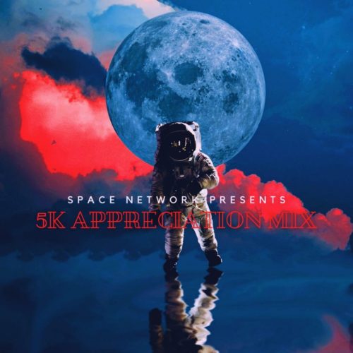 Space Network – 5K Appreciation Mix