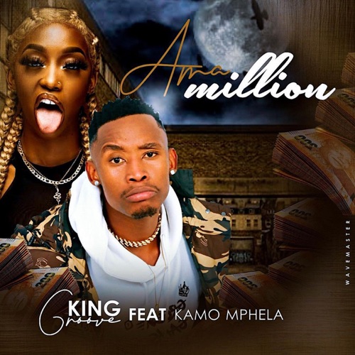 King Groove – Ama Million ft. Kamo Mphela