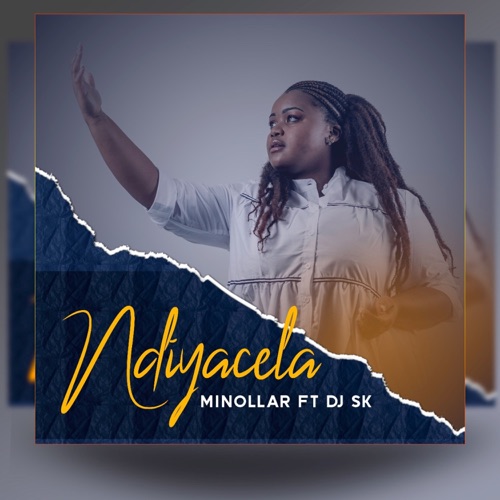 MP3: Minollar – Ndiyacela ft. DJ SK