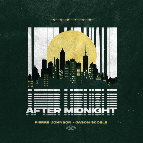 Pierre Johnson & Jason Scoble – After Midnight