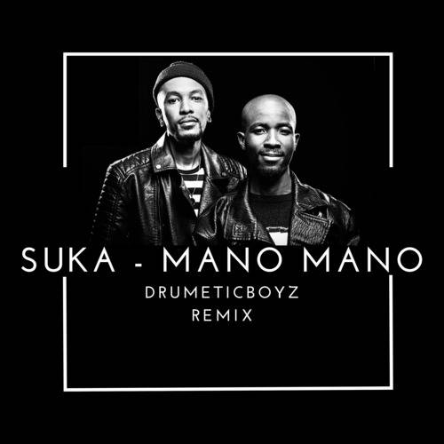 Suka – Mano Mano (Drumetic Boyz Remix)