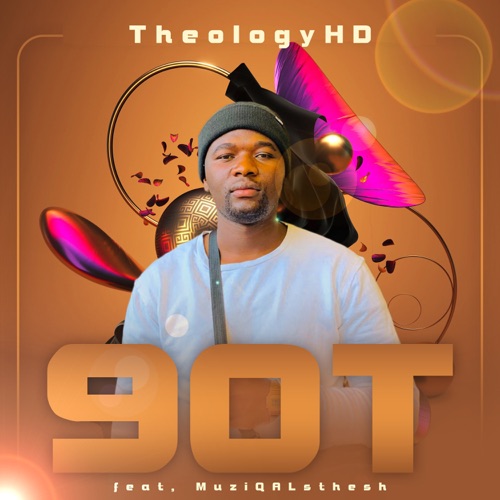 TheologyHD – 90T ft. MuziQALsthesh