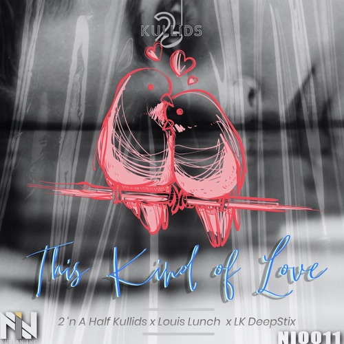 2 'n A Half Kullids, Louis Lunch & LK Deepstix – This Kind Of Love