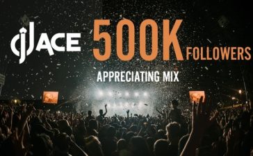 DJ Ace – 500K Followers (Appreciating Mix)