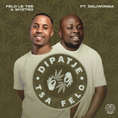 Felo Le Tee & Myztro – Dipatje Tsa Felo ft. Daliwonga Song MP3