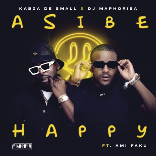 Kabza De Small & DJ Maphorisa – Asibe Happy ft. Ami Faku (Official Audio)
