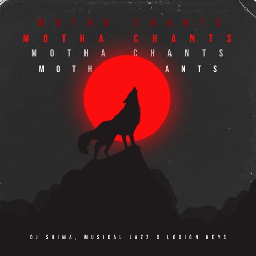 Loxion Keys, Musical Jazz & DJ Shima – Motha Chants Song MP3
