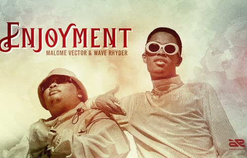Malome Vector – Enjoyment ft. Wave Rhyder Song MP3