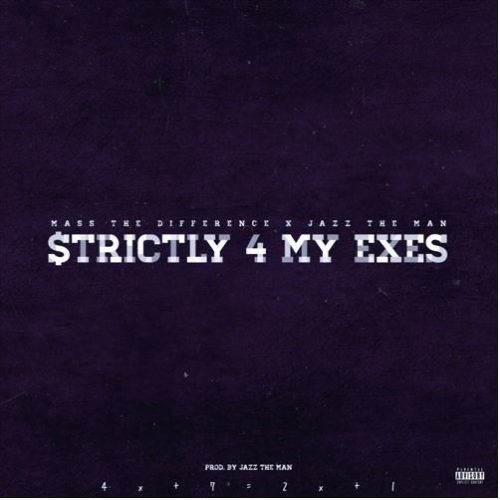 Mass The Difference – Strictly 4 My Exes ft. Jazz The Man Song MP3