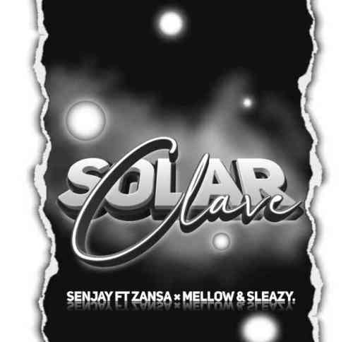 Senjay Projectsoul – Solar Clave ft. Djy Zan SA, Mellow & Sleazy
