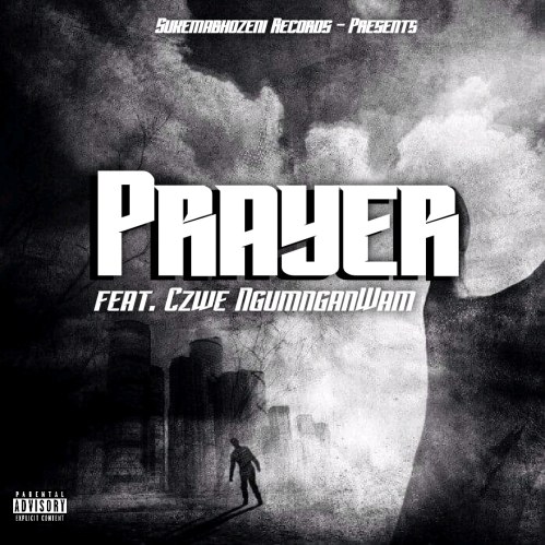 Sukemabhozeni Records – Prayer ft. Czwe NgumnganWam Song MP3