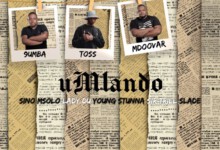 9umba, Toss & Mdoovar – Umlando ft. Sir Trill, Sino Msolo, Lady Du, Young Stunna & Slade (Official Audio)