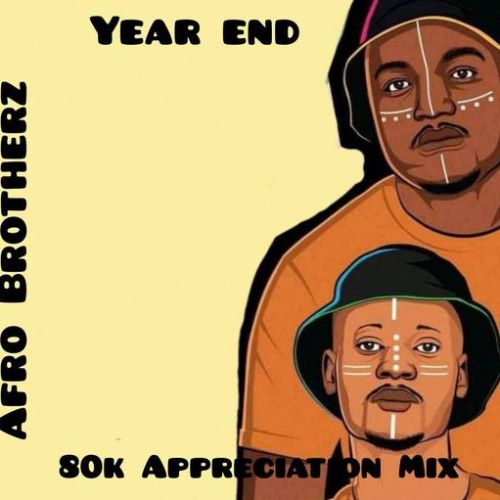 Afro Brotherz – 80K Appreciation Mix (End Year 2021)