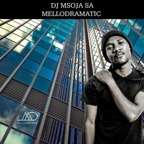 DJ Msoja SA – Mellodramatic