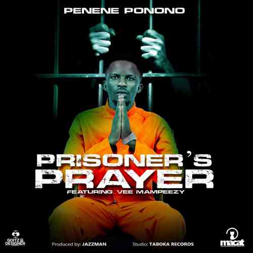 Penene Ponono – Prisoners Prayer ft. Vee Mampeezy