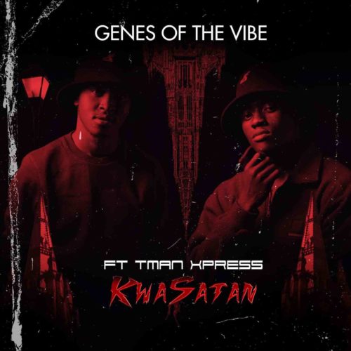 Tman Xpress & Genes Of The Vibe – KwaSatan
