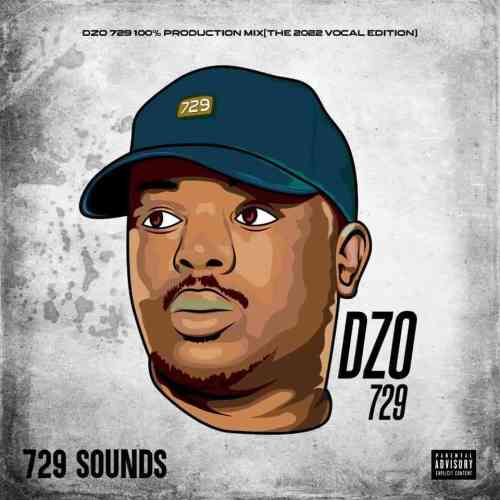 Dzo 729 – 100% Production Mix (The 2022 Vocal Edition)
