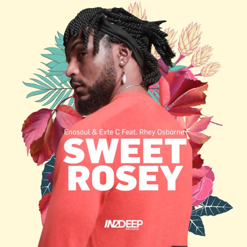 Enosoul & Exte C - Sweet Rosey ft. Rhey Osborne