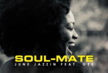 June Jazzin – Soul-Mate ft. Gee
