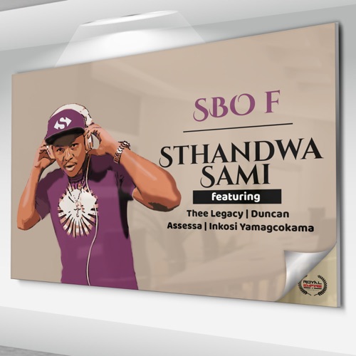 Sbo F - Sthandwa Sami ft. Thee Legacy, Duncan, Assessa & Inkosi Yamagcokama