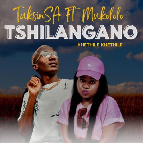 TuksinSA - Tshilangano (Khethile Khethile) ft. Mukololo