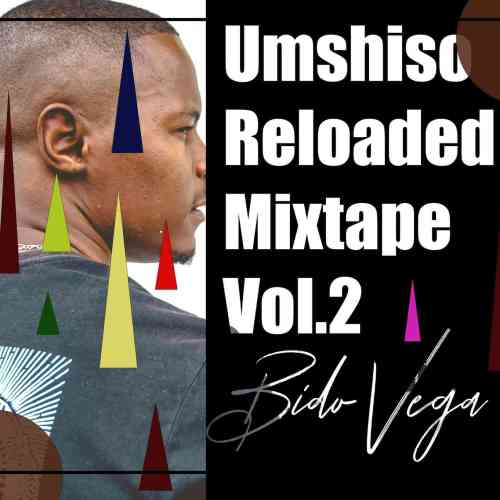 Bido Vega - Umshiso Reloaded Mix Vol 2