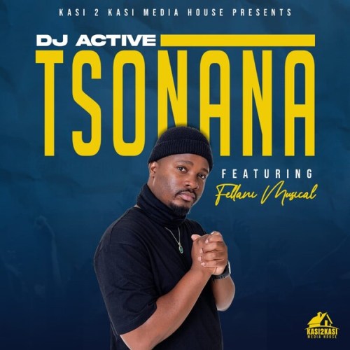 DJ Active - Tsonana ft. Fellani Musical