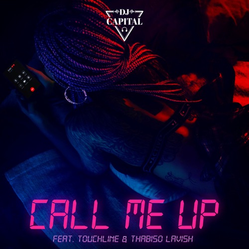 DJ Capital - Call Me Up ft. Touchline & Thabiso Lavish