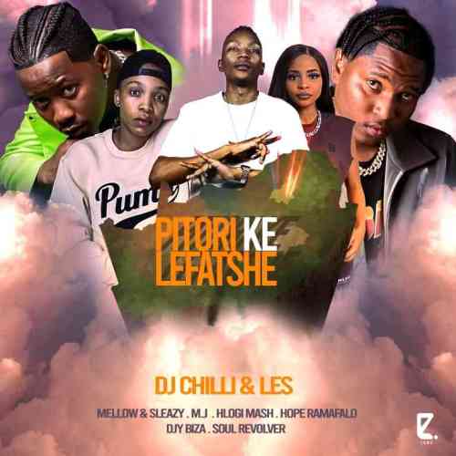 DJ Chilli & Les - Pitori Ke Lefatshe ft. M.J, Hlogi Mash, Djy Biza, Hope Ramafalo, Mellow & Sleazy