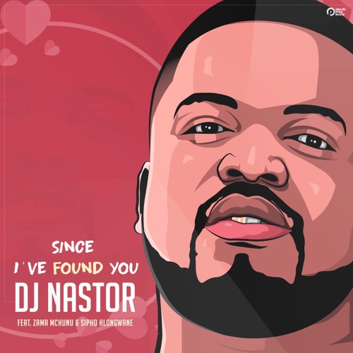 DJ Nastor - Since I've Found You ft. Zama Mchunu & Sipho Hlongwane