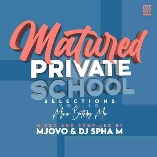 Mjovo & Spha M - Matured Private School Selection Vol 10 Mix