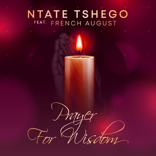 Ntate Tshego - Prayer For Wisdom ft. French August