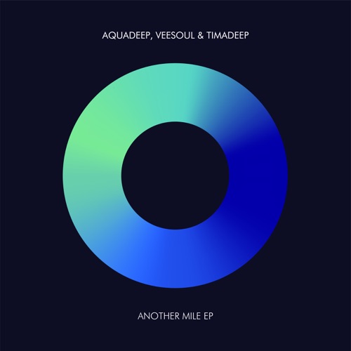 Aquadeep, Veesoul & TimAdeep - Another Mile EP