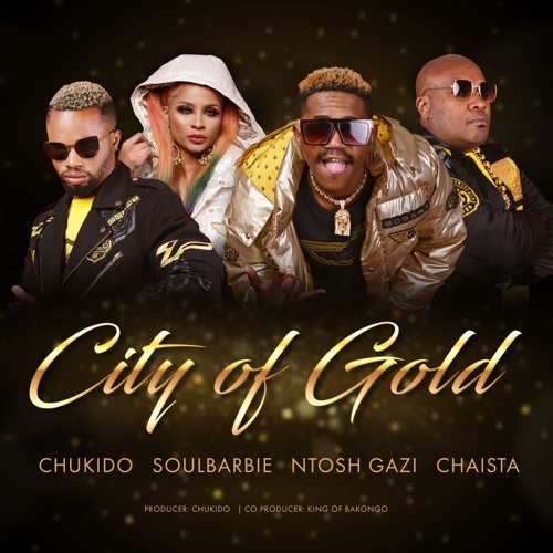Chukido, Soul Barbie, Ntosh Gazi & Chaista - City Of Gold