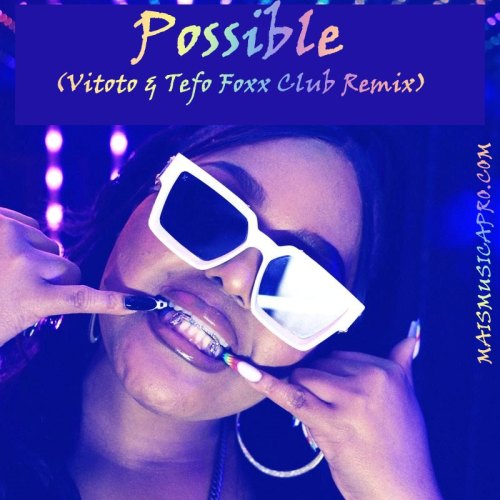 DBN Gogo, Musa Keys & Dinho - Possible (DJ Vitoto & Tefo Foxx Club Remix)