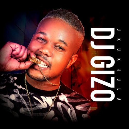 DJ Gizo - Ukukhula ft. Drip Gogo & Toniq