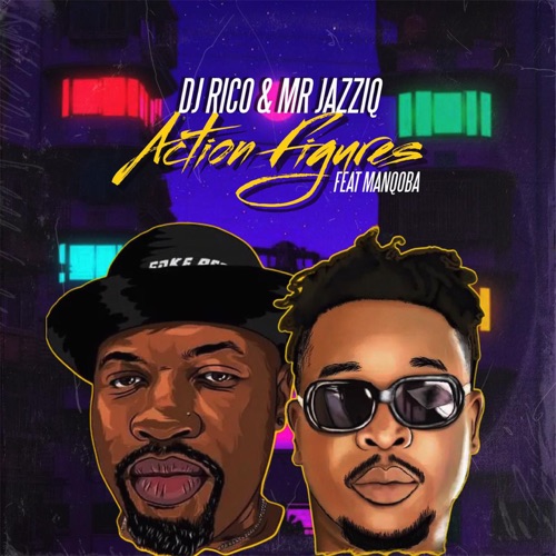 DJ Rico & Mr JazziQ - Action Figures ft. Manqoba