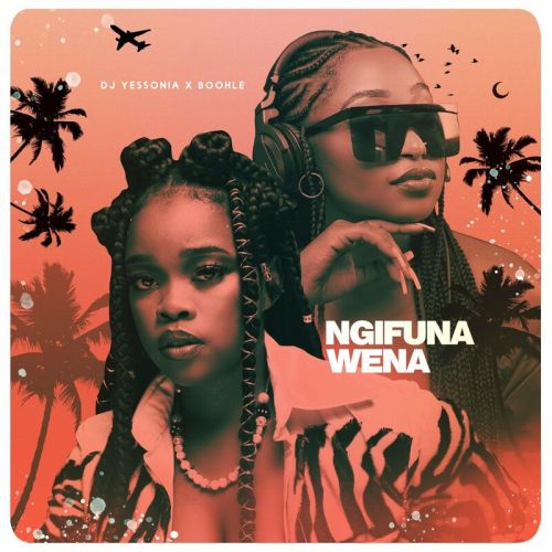 DJ Yessonia - Ngifuna Wena ft. Boohle