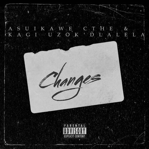 Kagi Uzokdlalela - Changes ft. Aisuka We Cthe