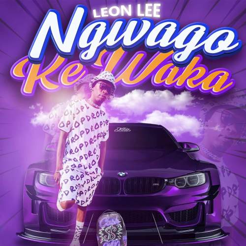 Leon Lee - Ngwago Ke Waka ft. Seven Step & Lebza MusiQ