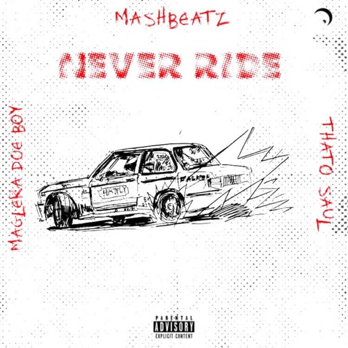 MashBeatz - Never Ride ft. Thato Saul & Maglera Doe Boy