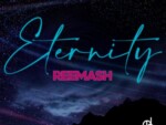 ReeMash & Pushguy – Eternity (Original Mix)