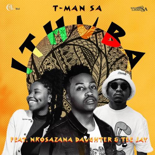 T-Man SA - iThuba ft. Nkosazana Daughter & Tee Jay