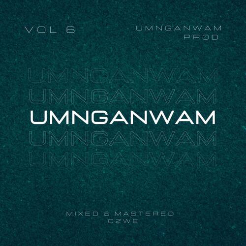 Czwe - UmnganWam Mixtape Vol 6
