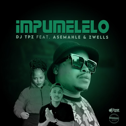 DJ Tpz - Impumelelo ft. Asemahle & Zwells