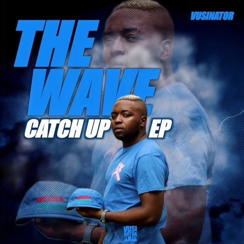 Vusinator - The Wave Catch Up EP