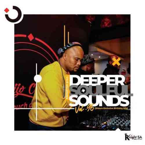 KnightSA89 - Deeper Soulful Sounds Vol.96 (Exclusive Birthday Offering)